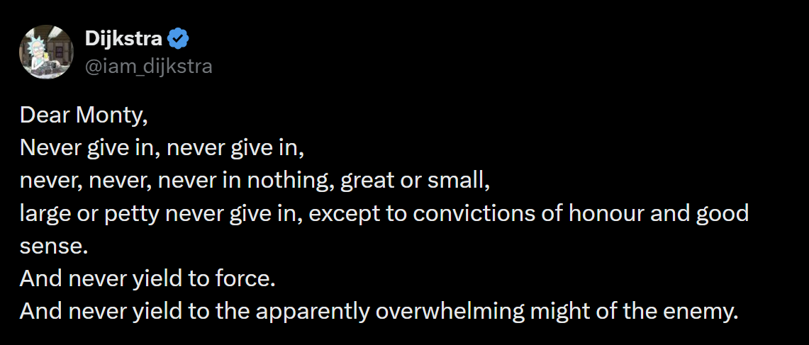 Tweet by @iam_dijkstra — Never give in, never give in (Churchill)